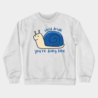 Slow down, youre doing fine Crewneck Sweatshirt